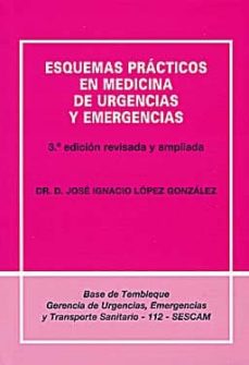 Descargar Ebooks en formato txt gratis ESQUEMAS PRACTICOS EN MEDICINA DE URGENCIAS Y EMERGENCIAS (3ª ED. ) (Spanish Edition) RTF de J. L. LOPEZ 9788493726201