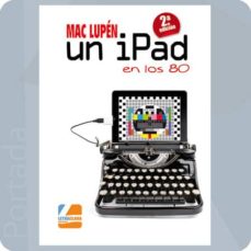 Libros gratis en linea UN IPAD EN LOS 80 de MAC LUPEN CHM in Spanish 9788494514401