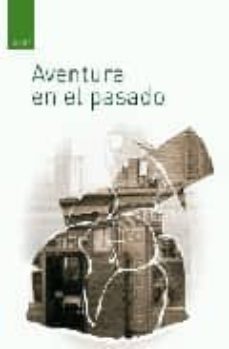 Descarga gratuita de libros de texto de audio. AVENTURA EN EL PASADO en español de FRANCISCO ARSIS CAEROLS 9788496379701 PDF iBook RTF