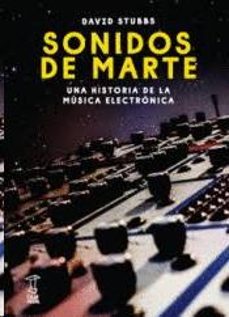 Descargar SONIDOS DE MARTE: UNA HISTORIA DE LA MUSICA ELECTRONICA gratis pdf - leer online