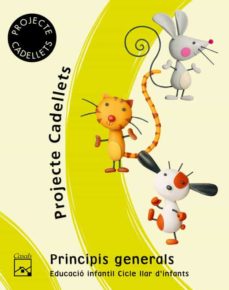 Portada de PROJECTE CADELLETS, EDUCACIO INFANTIL, CICLE LLAR DINFANTS. GUIA PRINCIPIS GENERAL