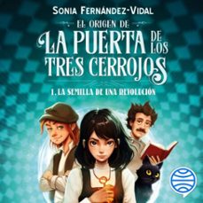 Portada de EL ORIGEN DE LA PUERTA DE LOS TRES CERROJOS 1. LA SEMILLA DE UNA REVOLUCION (AUDIOLIBRO)