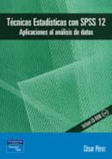 Portada de TECNICAS ESTADISTICAS CON SPSS 12: APLICACIONES AL ANALISIS DE DA TOS (INCLUYE CD-ROM)
