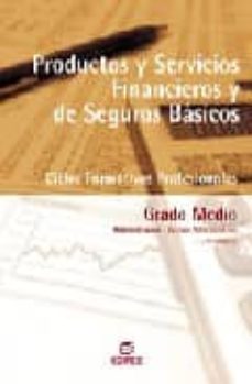 Portada de PRODUCTOS Y SERVICIOS FINANCIEROS Y DE SEGUROS BASICOS (CICLOS FO RMATIVOS PROFESIONALES GRADO MEDIO)