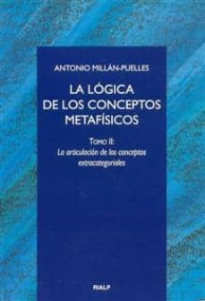 Portada de LA LOGICA DE LOS CONCEPTOS METAFISICOS (T. II): LA ARTICULACION D E LOS CONCEPTOS EXTRACATEGORIALES