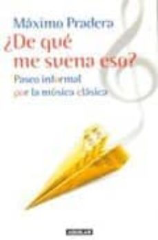 Descargar ¿DE QUE ME SUENA ESO?: PASEO INFORMAL POR LA MUSICA CLASICA gratis pdf - leer online