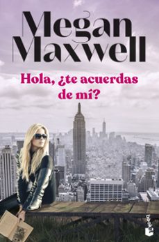 HOLA, ¿TE ACUERDAS DE MI? | MEGAN MAXWELL | Casa del Libro