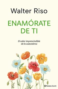 Libro descargable gratis online EDICIÓN ESPECIAL - ENAMÓRATE DE TI  (Literatura española) de WALTER RISO