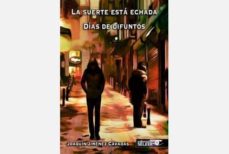 Descarga gratuita de capítulos de libros de texto. LA SUERTE ESTA ECHADA, DIAS DE DIFUNTOS en español PDF CHM de FRANCISCO JOAQUIN JIMENEZ CAVADAS