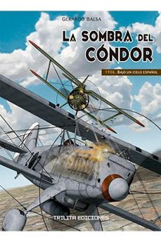 Descargar y leer LA SOMBRA DEL CONDOR.1936: BAJO UN CIELO ESPAÑOL gratis pdf online 1