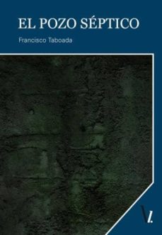 Libros electrónicos gratuitos en línea sin descarga EL POZO SEPTICO de FRANCISCO TABOADA (Literatura española)