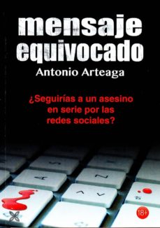 Libro de descargas gratuitas de audio MENSAJE EQUIVOCADO (Spanish Edition) 9788416838011 de ANTONIO ARTEAGA
