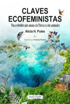 Descargar CLAVES ECOFEMINISTAS: PARA REBELDES QUE AMAN A LA TIERRA Y A LOS ANIMALES gratis pdf - leer online