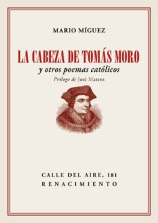 Descargar libros de Google como epub LA CABEZA DE TOMAS MORO Y OTROS POEMAS CATOLICOS (Literatura española) 9788417550011