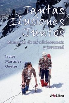 La mejor descarga de libros electrónicos gratis TANTAS ILUSIONES JUNTOS (Literatura española) 9788418840111 de JAVIER MARTINEZ GOYTRE PDF MOBI FB2