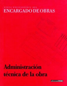 Descargar NUEVA ENCICLOPEDIA DEL ENCARGADO DE OBRAS: ADMINISTRACION TECNICA DE LA OBRA gratis pdf - leer online