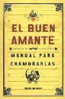 El Buen Amante Manual Para Enamorarlas De Isabel Solanich Casa Del Libro