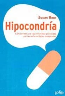 Descargar HIPOCONDRIA: COMO EVITAR UNA VIDA MISERABLE PROVOCADA POR LAS ENF ERMEDADES IMAGINARIAS gratis pdf - leer online