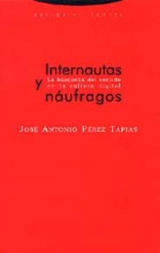 Descarga gratuita de libro en pdf. INTERNAUTAS Y NAUFRAGOS: LA BUSQUEDA DEL SENTIDO EN LA CULTURA DI GITAL