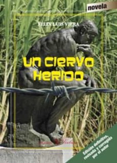 Formato pdf de descarga gratuita de libros. UN CIERVO HERIDO de FELIX LUIS VIERA (Literatura española)  9788490742211