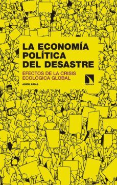 Descargar LA ECONOMIA POLITICA DEL DESASTRE: EFECTOS DE LA CRISIS ECOLOGICA GLOBAL gratis pdf - leer online