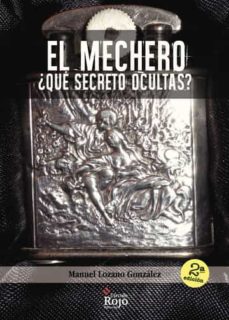 Leer libros en línea descargar EL MECHERO 9788491400011 (Literatura española) PDF iBook de MANUEL LOZANO GONZALEZ