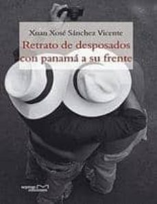 Compartir descargar libros RETRATO DE DESPOSADOS CON PANAMA A SU FRENTE (Literatura española) MOBI PDB de XUAN XOSE SANCHEZ VICENTE 9788492536511