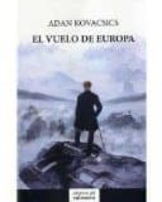 Enlaces de descarga de libros electrónicos de Rapidshare EL VUELO DE EUROPA de ADAN KOVACSICS en español DJVU PDB iBook 9788494432811