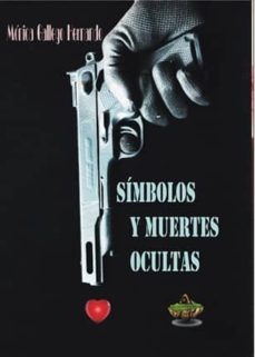 Descargar nuevos libros gratis SIMBOLOS Y MUERTES OCULTAS de MONICA GALLEGO HERNANDO  in Spanish 9788494513411