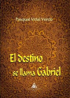 Ebooks gratuitos en línea sin descarga EL DESTINO SE LLAMA GABRIEL  in Spanish de PASQUAL VIDAL VERDU 9788494772511
