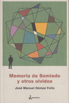 Libros descargables gratis para computadora MEMORIA DE SOMIEDO Y OTROS OLVIDOS 9788494987311 de JOSE MANUEL GOMEZ FEITO FB2