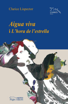 Descarga gratuita de Kindle e-Books AIGUA VIVA I L HORA DE L ESTRELLA de CLARICE LISPECTOR 9788497793711  in Spanish