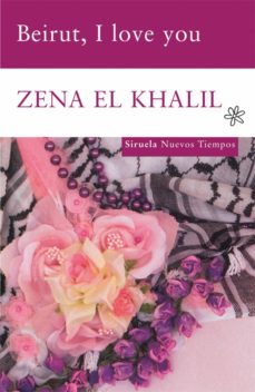 Descarga de libros gratis BEIRUT, I LOVE YOU de ZENA EL KHALIL (Literatura española)