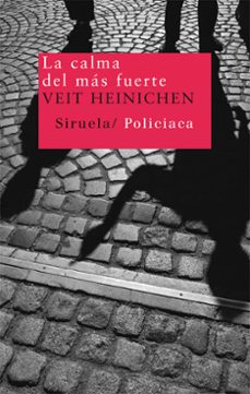 Descargas gratuitas de libros electrónicos de google LA CALMA DEL MAS FUERTE de VEIT HEINICHEN (Spanish Edition)