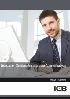 Portada de MANUAL LEGISLACIN SANITARIA GENERAL PARA ADMINISTRATIVOS
