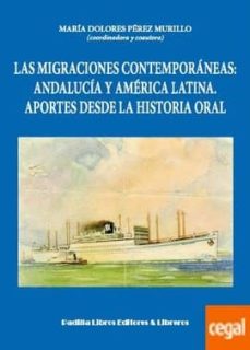 Portada de LAS MIGRACIONES CONTEMPORANEAS: ANDALUCIA Y AMERICA LATINA. APORTES DESDE LA HIS