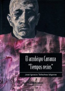 Portada de EL ARZOBISPO CARRANZA, TIEMPOS RECIOS: GALERIA DE PERSONAJES (VOL . 2)