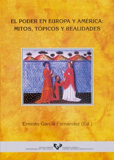 Portada de EL PODER EN EUROPA Y AMERICA: MITOS, TOPICOS Y REALIDADES