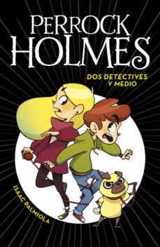 Portada de PERROCK HOLMES 1 - DOS DETECTIVES Y MEDIO (EBOOK)