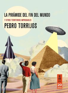 Portada de LA PIRAMIDE DEL FIN DEL MUNDO Y OTROS TERRITORIOS IMPROBABLES (EBOOK)