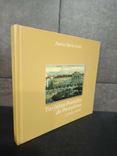 Portada de TARJETAS POSTALES DE PAMPLONA 1901 1930, JAVIER SORIA GOÑI