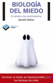 Portada de BIOLOGIA DEL MIEDO: EL ESTRES Y LOS SENTIMIENTOS