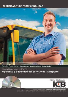 Portada de MANUAL UF0472: OPERATIVA Y SEGURIDAD DEL SERVICIO DE TRANSPORTE (TMVI0108 - MF1462_2)