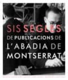 Portada de SIS SEGLES DE PUBLICACIONS DE LABADIA DE MONTSERRAT.