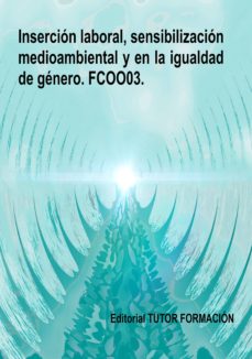 Portada de FCOO03. INSERCION LABORAL, SENSIBILIZACION MEDIOAMBIENTAL Y EN LA IGUALDAD DE GENERO