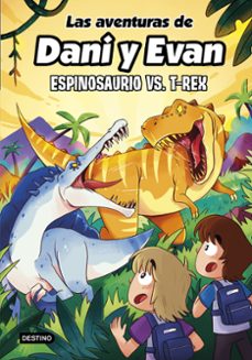 Portada de LAS AVENTURAS DE DANI Y EVAN 10. ESPINOSAURIO VS. T-REX
