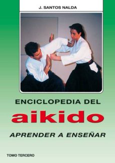 Portada de ENCICLOPEDIA DEL AIKIDO. TOMO III: APRENDER A ENSEÑAR