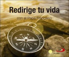 Portada de REDIRIGE TU VIDA CON EL PAPA FRANCISCO
