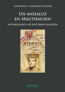 Portada de UN ANDALUZ EN MAUTHAUSEN. AUTOBIOGRAFIA DE JOSE BRAVO ALARCON