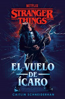 Libro descargable online STRANGER THINGS: EL VUELO DE ICARO in Spanish de CAITLIN SCHNEIDERHAN 9788401024221